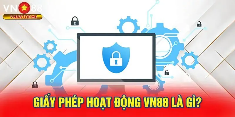 Sơ lược thông tin giới thiệu giấy phép hoạt động VN88